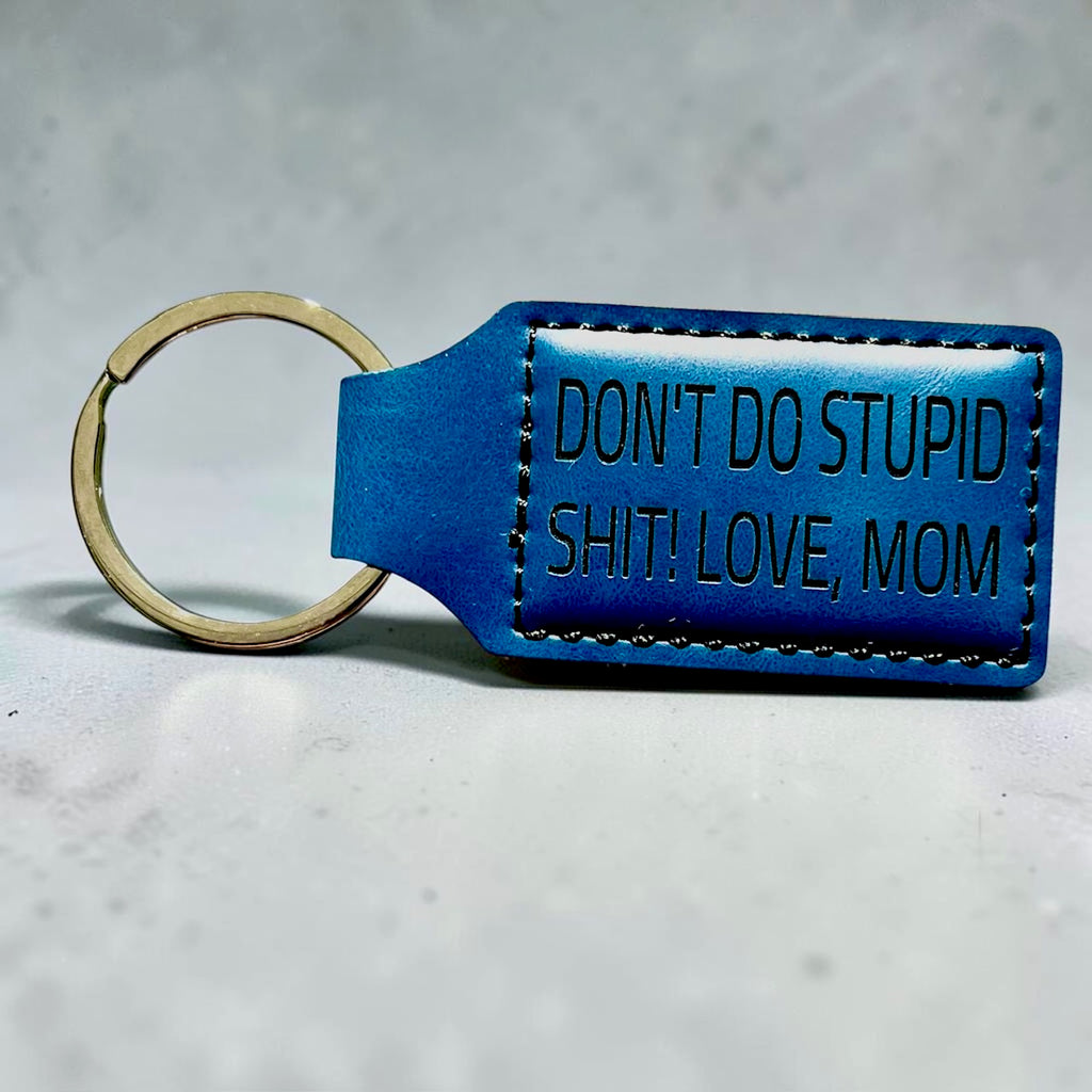 Don't Do Stupid Sh*t Love Mom Keychain