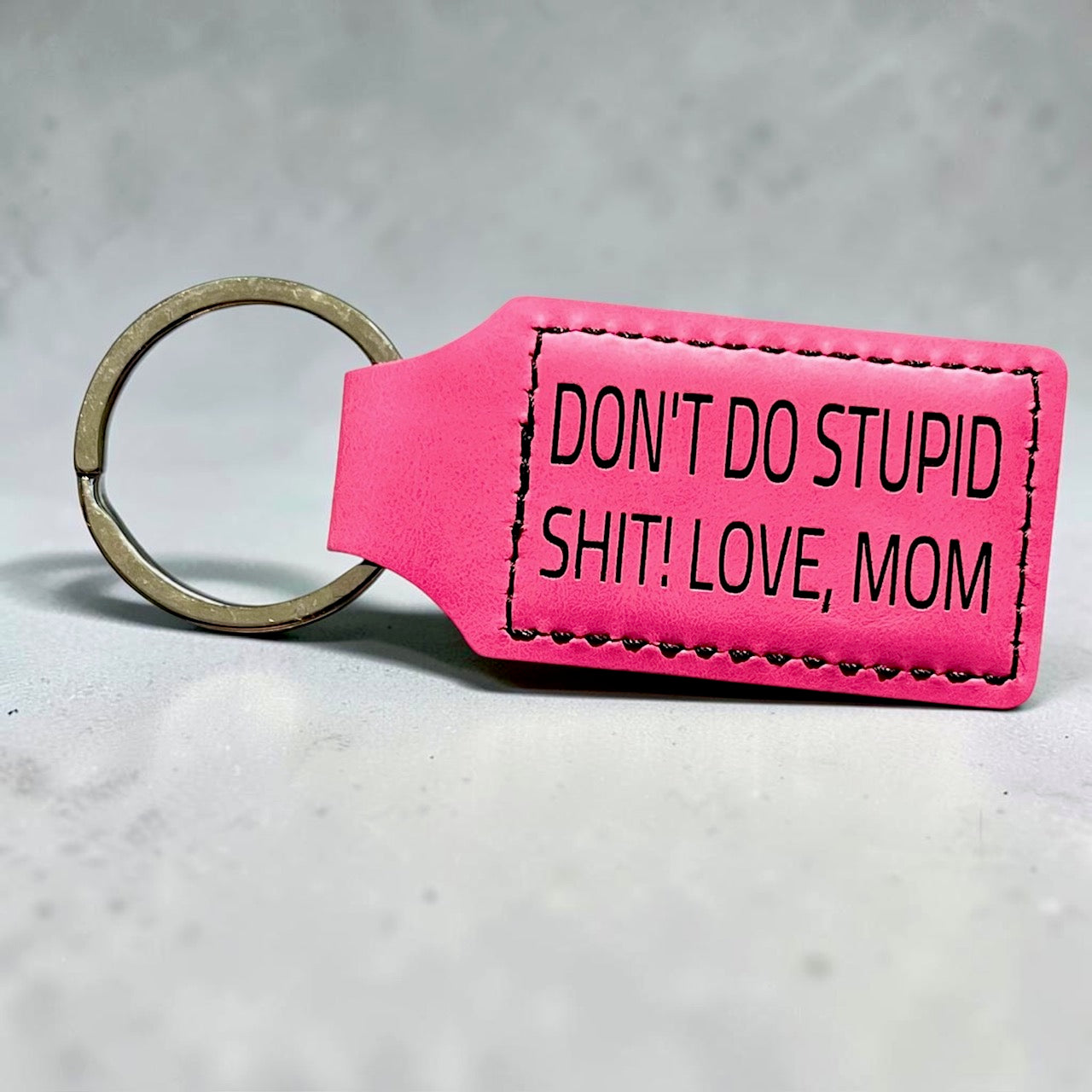 Don't Do Stupid Sh*t Love Mom Keychain
