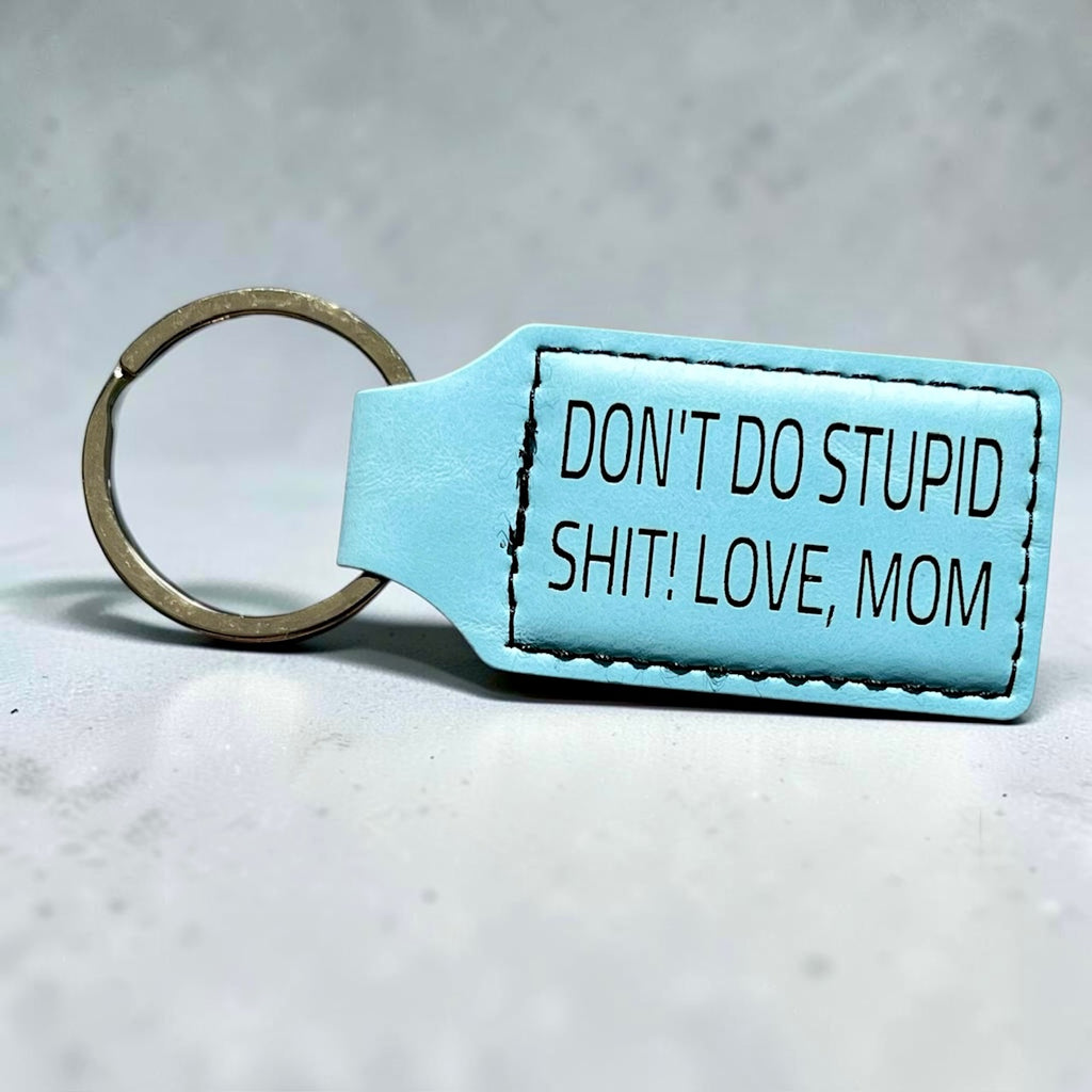 Don't Do Stupid Sh*t Love Mom Keychain