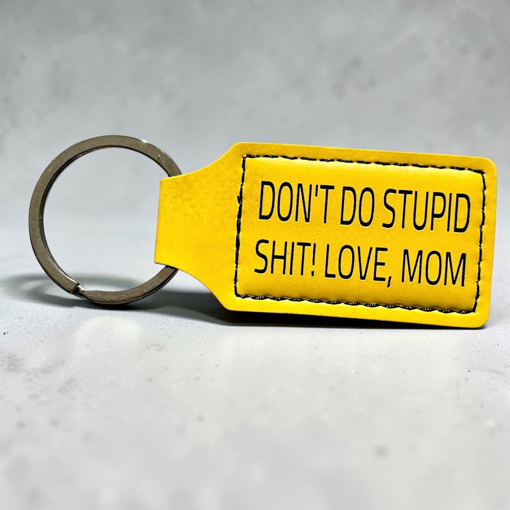 Don't Do Stupid Sh*t Love Mom Keychain
